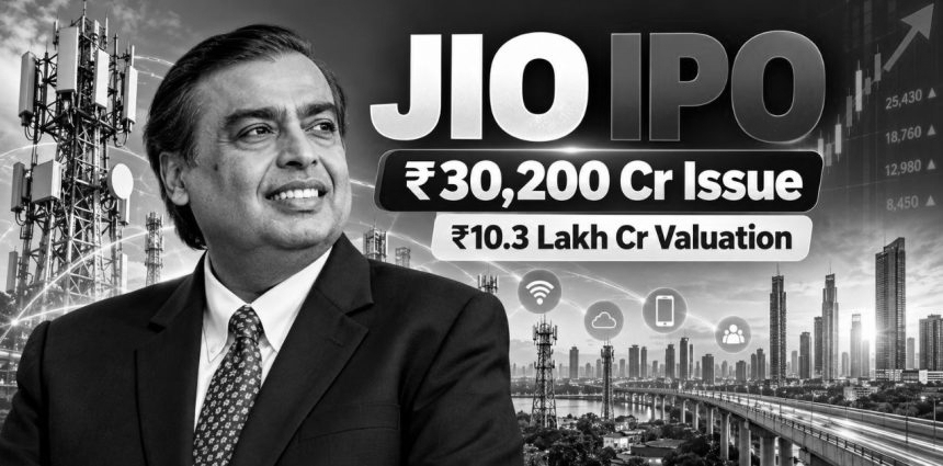 India’s Biggest IPO? Jio Platforms Unveils ₹30,200 Crore Mega Issue, Sets Price Band